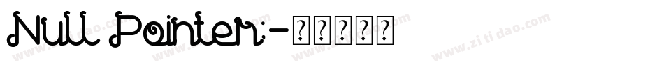 Null Pointer;字体转换